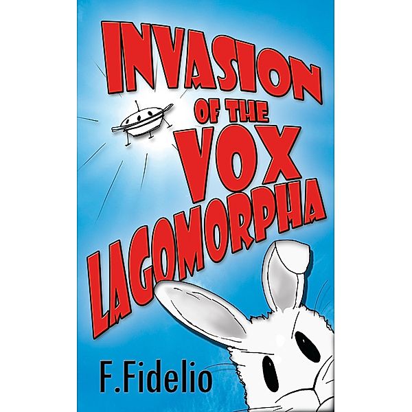 Invasion of the Vox Lagomorpha, F. Fidelio