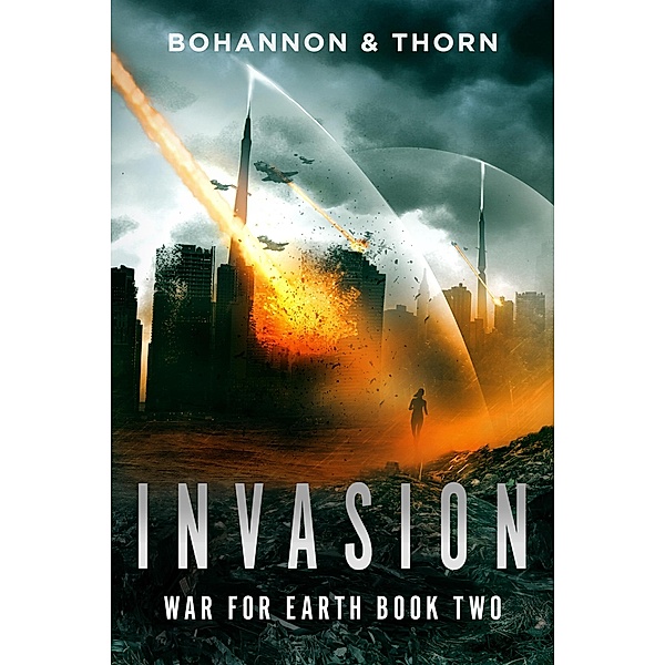 Invasion (War For Earth, #2) / War For Earth, Zach Bohannon, J. Thorn