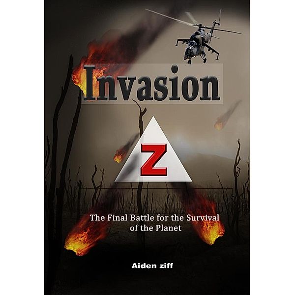 Invasion Z:  The Final Battle for the Survival of the Planet, Aiden Ziff