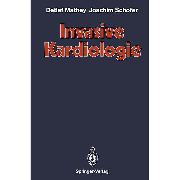 Invasive Kardiologie, Detlef Mathey, Joachim Schofer