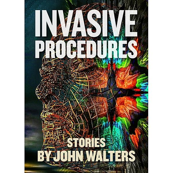 Invasive Procedures: Stories, John Walters