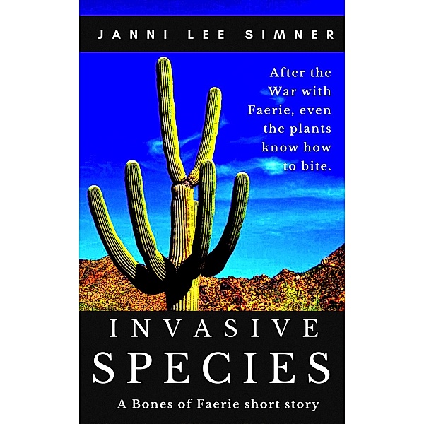 Invasive Species: A Bones of Faerie Short Story, Janni Lee Simner