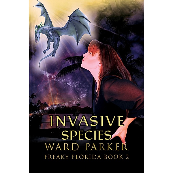 Invasive Species (Freaky Florida Humorous Paranormal Mysteries, #2) / Freaky Florida Humorous Paranormal Mysteries, Ward Parker