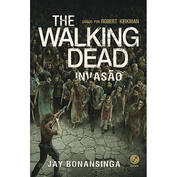 Invasão - The Walking Dead - vol. 6 / The Walking Dead Bd.6, Robert Kirkman, Jay Bonansinga