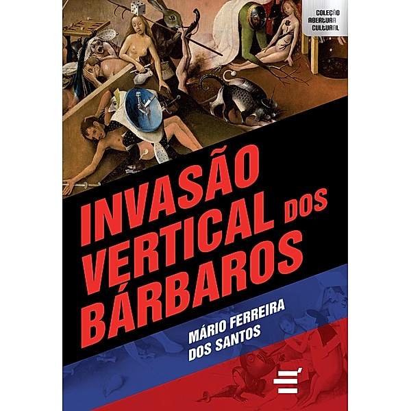 Invasão Vertical dos Bárbaros / Coleção Abertura Cultural, Mário Ferreira dos Santos