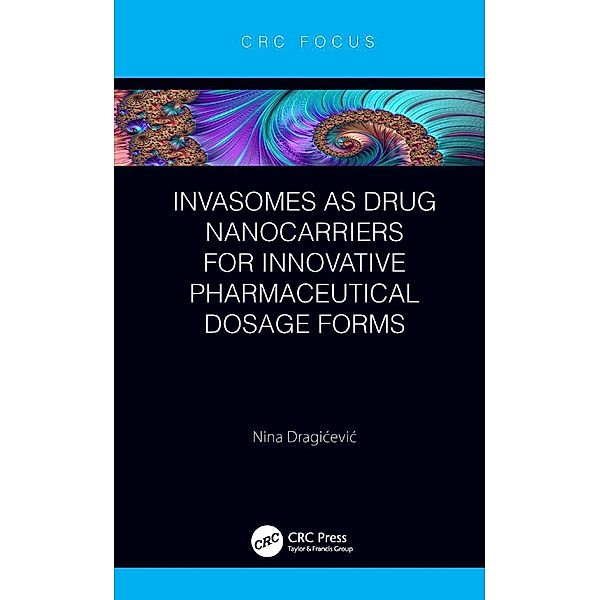 Invasomes as Drug Nanocarriers for Innovative Pharmaceutical Dosage Forms, Nina Dragicevic
