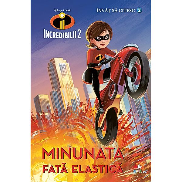 Invat sa citesc - Nivelul 2 - Incredibilii2 - Minunata fata elastica / Prima mea lectura, Walt Disney