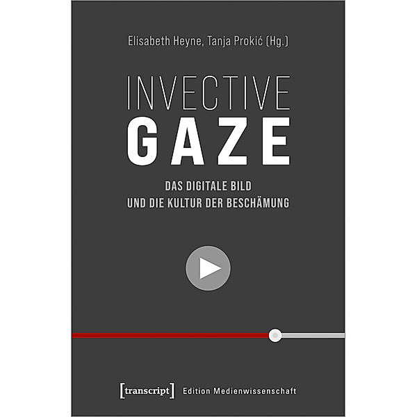 Invective Gaze - Das digitale Bild und die Kultur der Beschämung