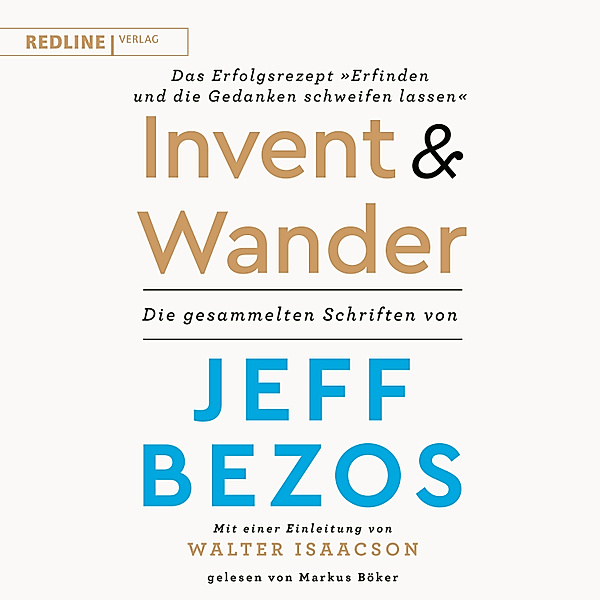 Invent and Wander – Das Erfolgsrezept Erfinden und die Gedanken schweifen lassen, Jeff Bezos