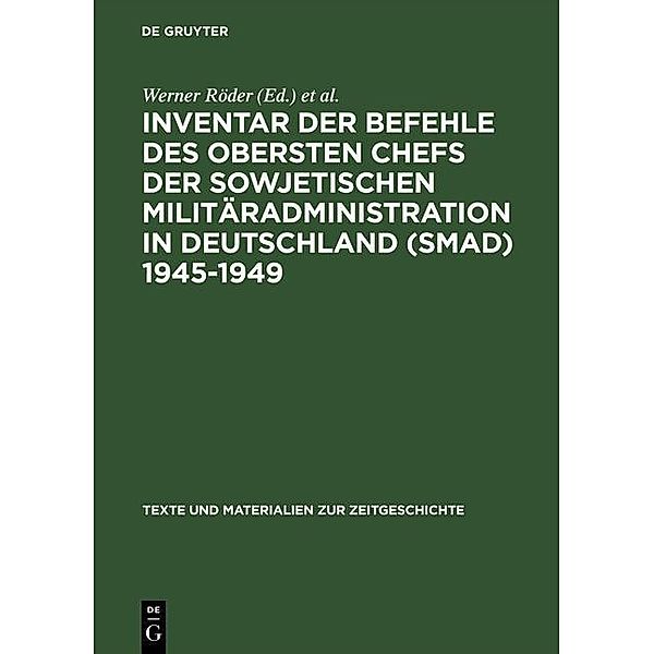 Inventar der Befehle des Obersten Chefs der Sowjetischen Militäradministration in Deutschland (SMAD) 1945-1949 / Texte und Materialien zur Zeitgeschichte Bd.8