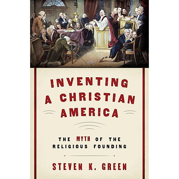 Inventing a Christian America, Steven K. Green
