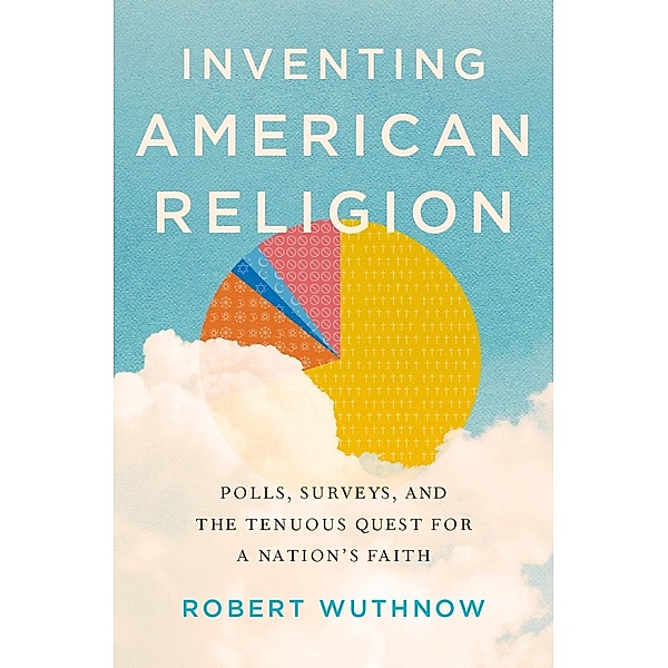 Inventing American Religion, Robert Wuthnow