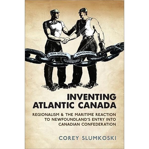 Inventing Atlantic Canada, Corey Slumkoski