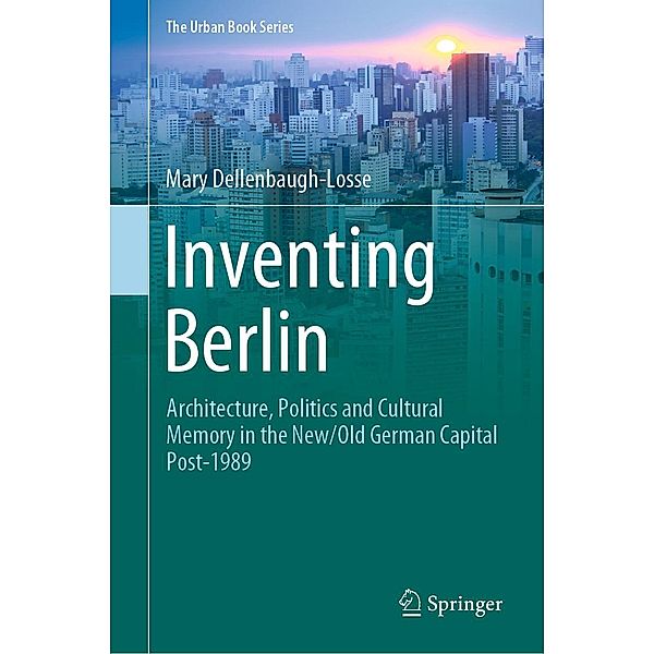 Inventing Berlin / The Urban Book Series, Mary Dellenbaugh-Losse