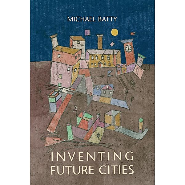 Inventing Future Cities, Michael Batty