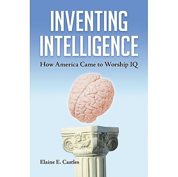 Inventing Intelligence, Elaine E. Castles