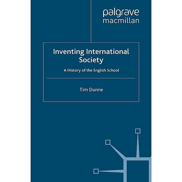 Inventing International Society / St Antony's Series, T. Dunne