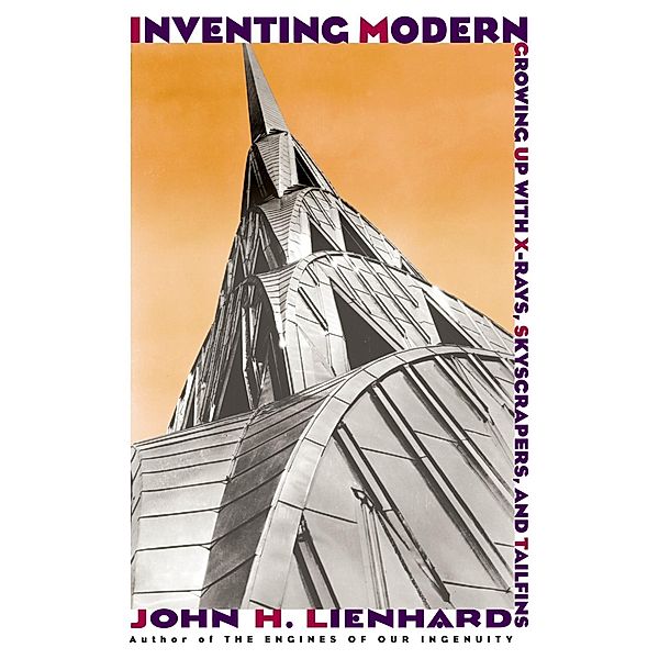 Inventing Modern, John H. Lienhard