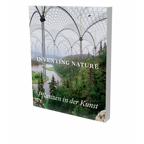 Inventing Nature. Pflanzen in der Kunst