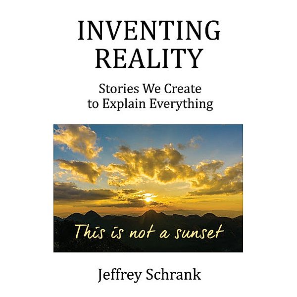 Inventing Reality, Jeffrey Schrank