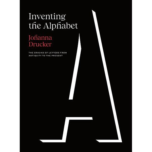 Inventing the Alphabet, Johanna Drucker