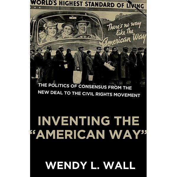 Inventing the American Way, Wendy L. Wall