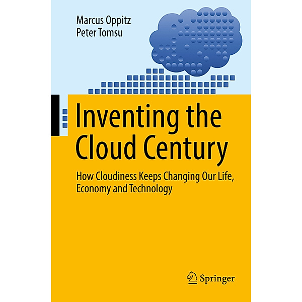 Inventing the Cloud Century, Marcus Oppitz, Peter Tomsu