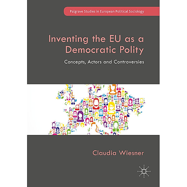 Inventing the EU as a Democratic Polity, Claudia Wiesner