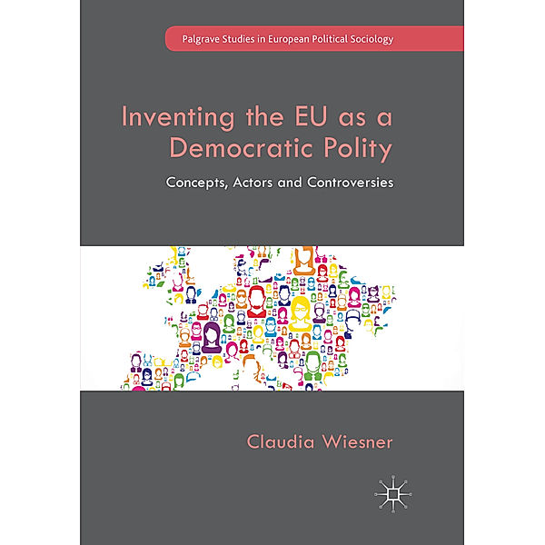 Inventing the EU as a Democratic Polity, Claudia Wiesner