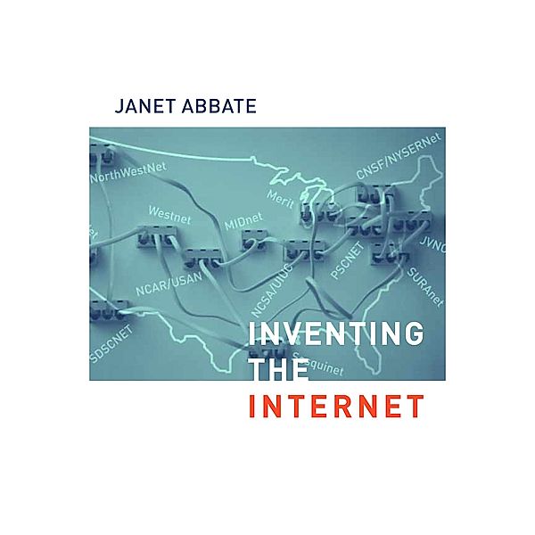 Inventing the Internet / Inside Technology, Janet Abbate