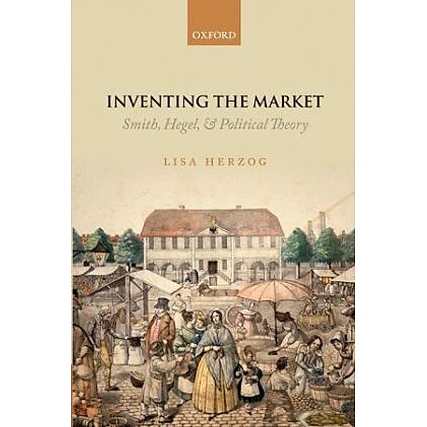 Inventing the Market, Lisa Herzog
