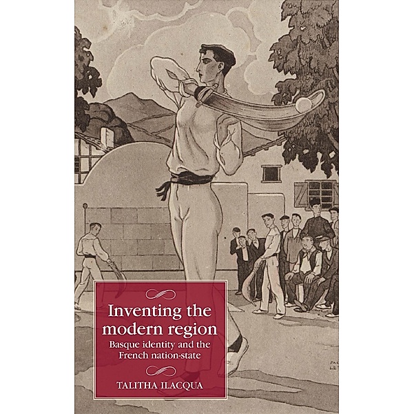 Inventing the modern region / Studies in Modern French and Francophone History, Talitha Ilacqua