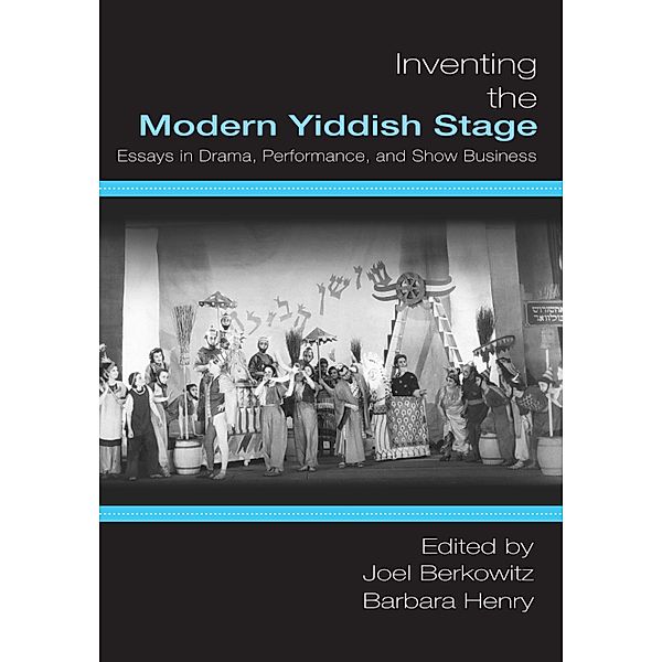 Inventing the Modern Yiddish Stage, Joel Berkowitz