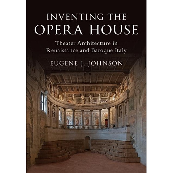 Inventing the Opera House, Eugene J. Johnson