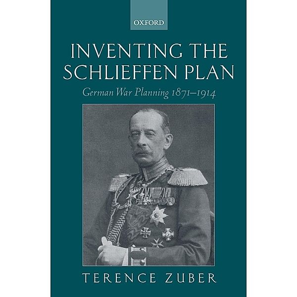 Inventing the Schlieffen Plan, Terence Zuber