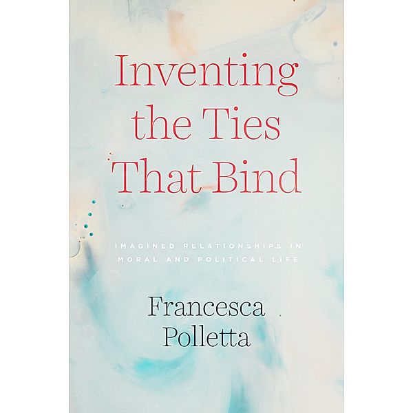 Inventing the Ties That Bind, Francesca Polletta