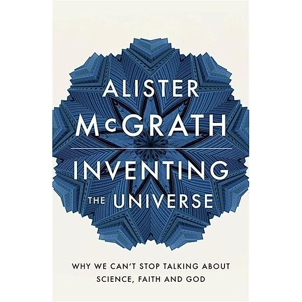 Inventing the Universe, Alister McGrath