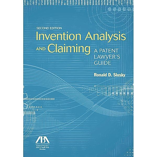 Invention Analysis and Claiming, Ronald D. Slusky
