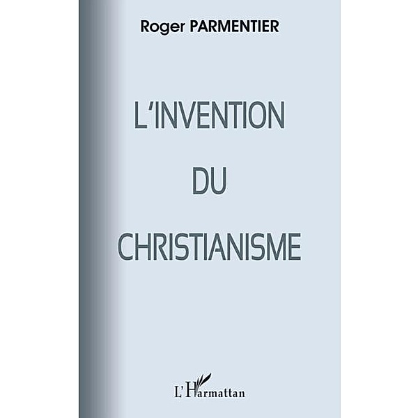 Invention du Christianisme L' / Hors-collection, Roger Parmentier