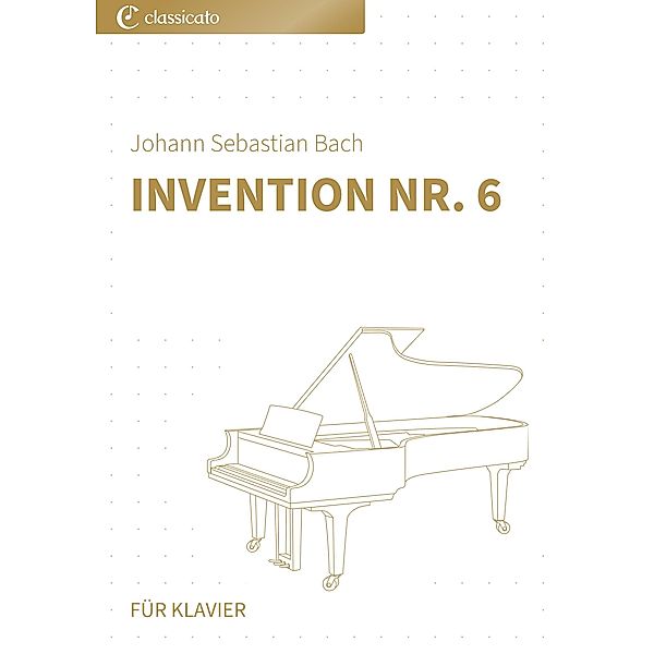 Invention Nr. 6 / Inventionen und Sinfonien Bd.6, Johann Sebastian Bach