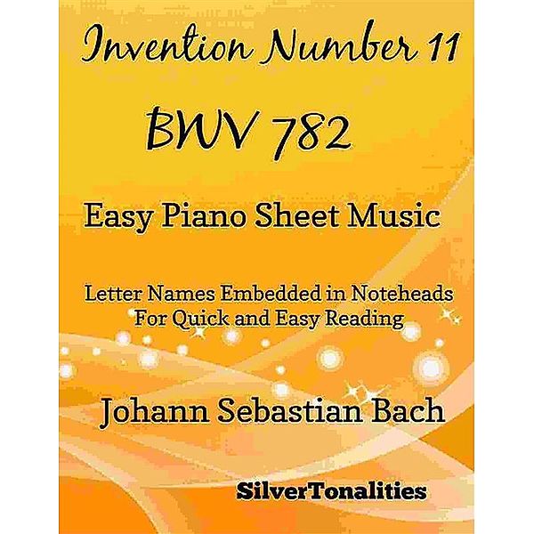 Invention Number 11 BWV 782 Easy Piano Sheet Music, Silvertonalities