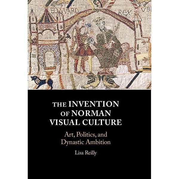 Invention of Norman Visual Culture, Lisa Reilly