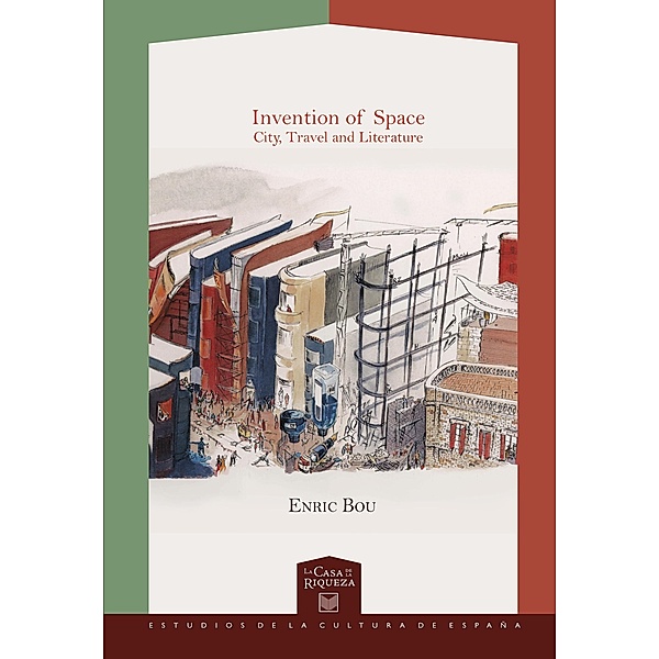 Invention of Space / La Casa de la Riqueza. Estudios de la Cultura de España Bd.24, Enric Bou