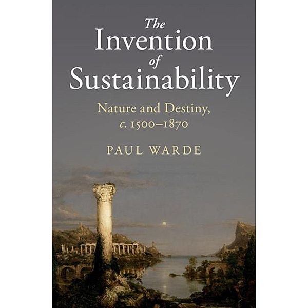 Invention of Sustainability, Paul Warde