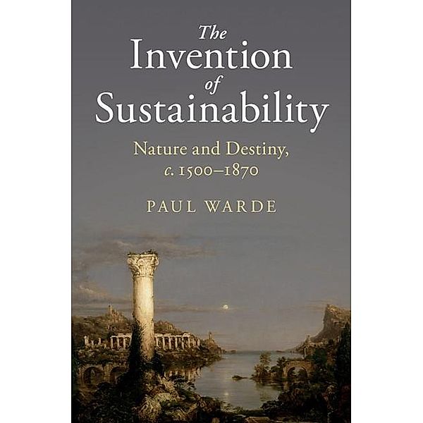 Invention of Sustainability, Paul Warde