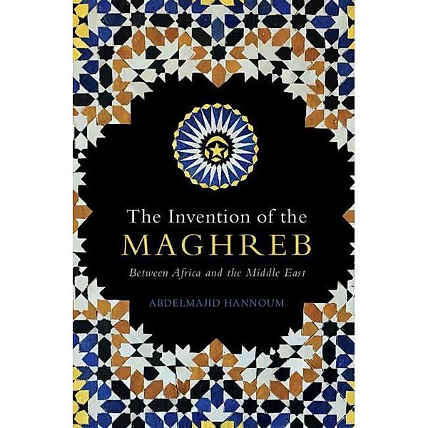 Invention of the Maghreb, Abdelmajid Hannoum