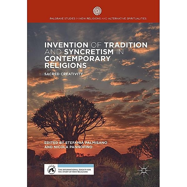 Invention of Tradition and Syncretism in Contemporary Religions / Palgrave Studies in New Religions and Alternative Spiritualities