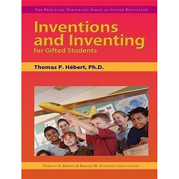 Inventions and Inventing for Gifted Students / Prufrock Press, Thomas Hebert