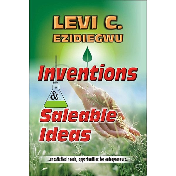 Inventions and Saleable Ideas, Levi C. Ezidiegwu