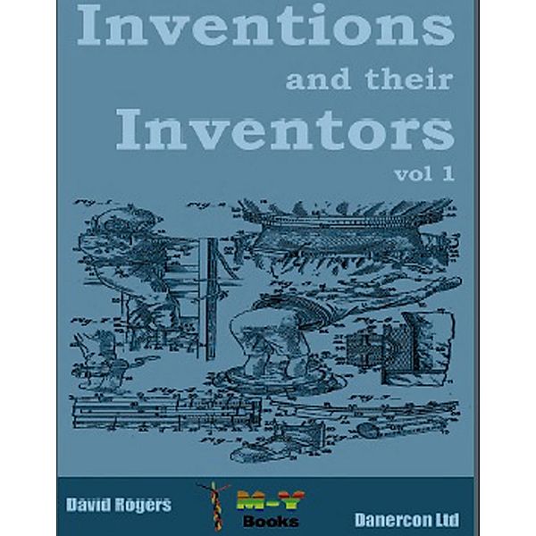 Inventions and their inventors 1750-1920, Dave Rogers